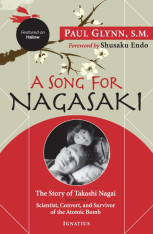 A Song for Nagasaki: The Story of Takashi Nagai - a Scientist, Convert & Survivor of the Atomic Bomb